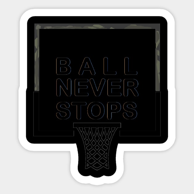 Ball Never Stops Basketball 4 Sticker by curlygirztees1